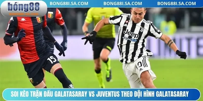 Soi kèo trận đấu Galatasaray vs theo đội hình Galatasaray